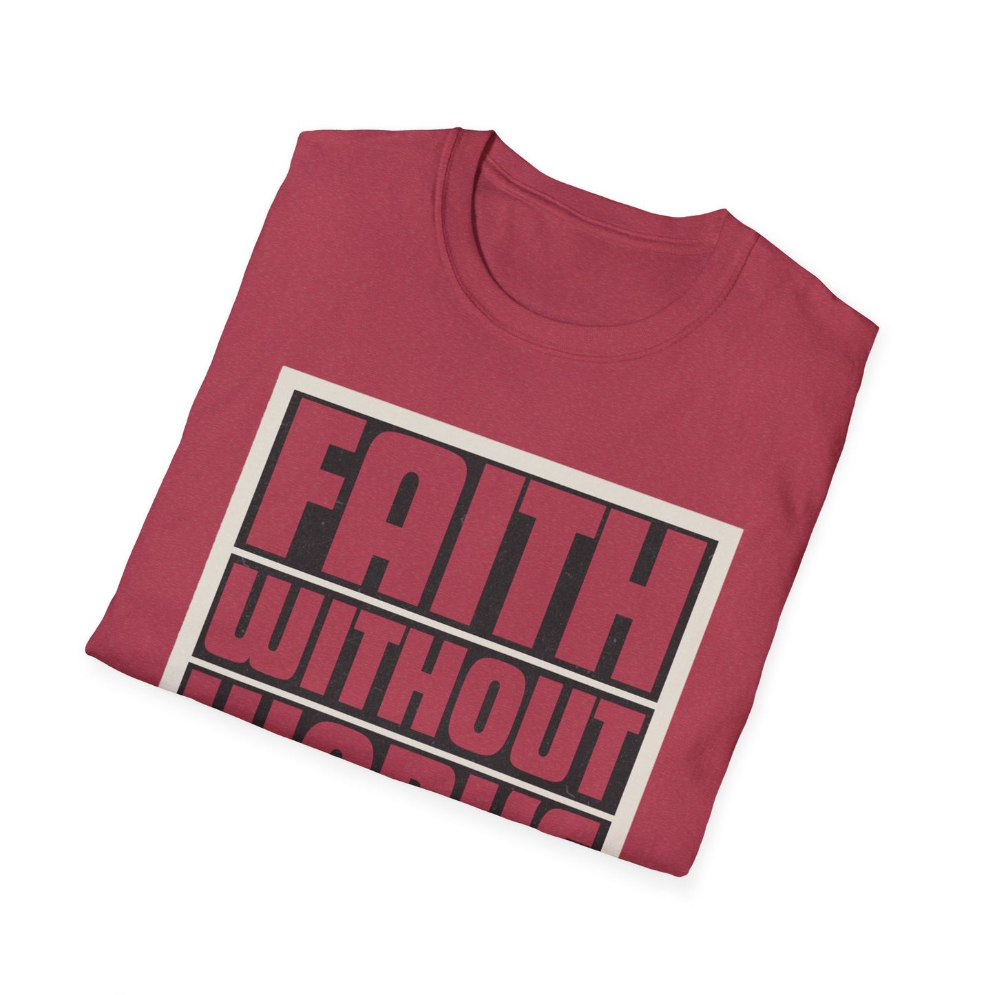 Faith Without Works Is Dead Unisex T-Shirt - Motivational Graphic Tee for Everyday Inspiration