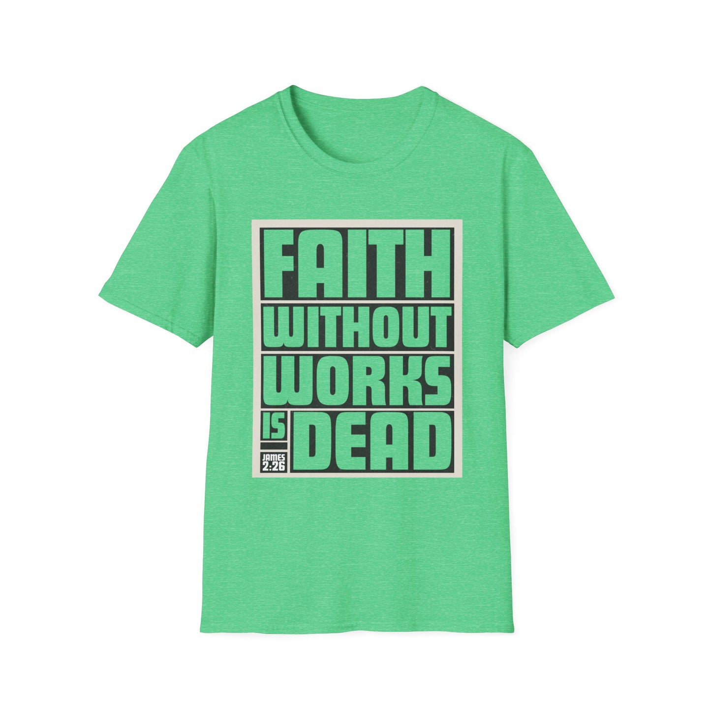 Faith Without Works Is Dead Unisex T-Shirt - Motivational Graphic Tee for Everyday Inspiration