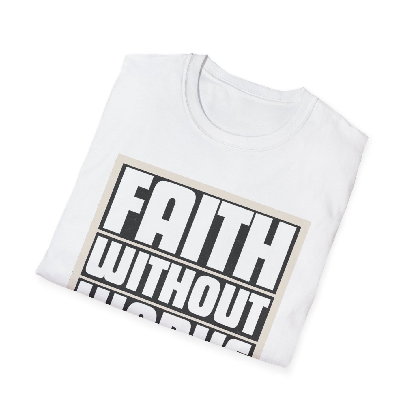 Faith Without Works Is Dead Unisex T-Shirt - Motivational Graphic Tee for Everyday Inspiration