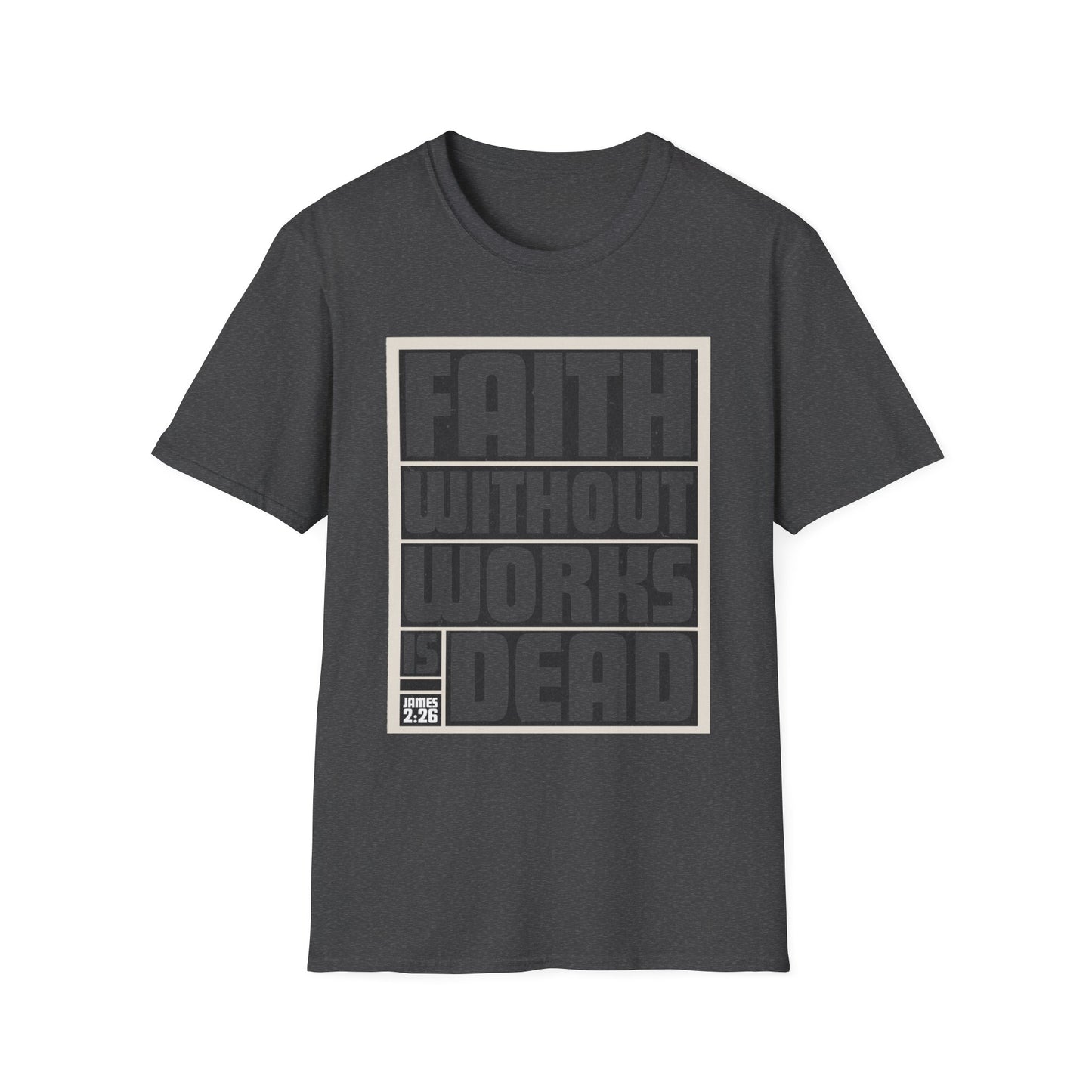 Faith Without Works Is Dead Unisex T-Shirt - Motivational Graphic Tee for Everyday Inspiration