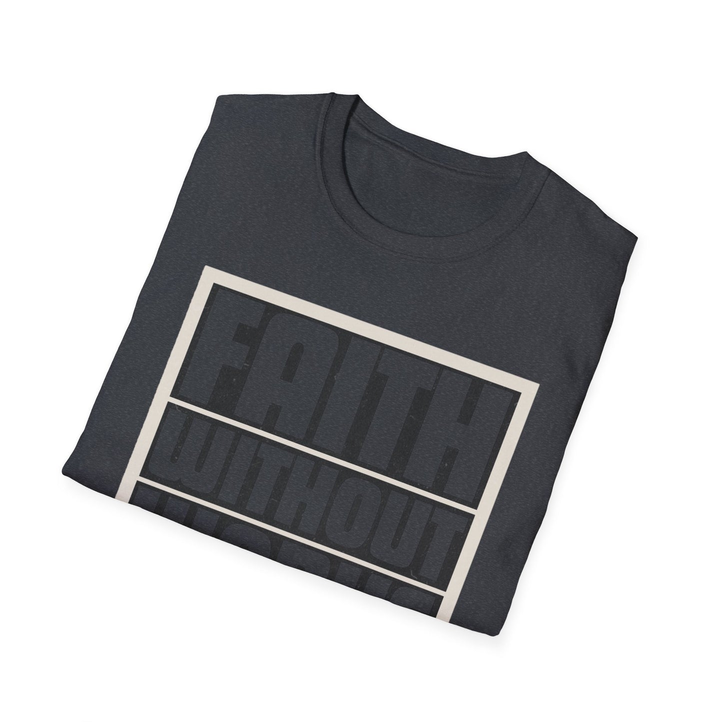 Faith Without Works Is Dead Unisex T-Shirt - Motivational Graphic Tee for Everyday Inspiration