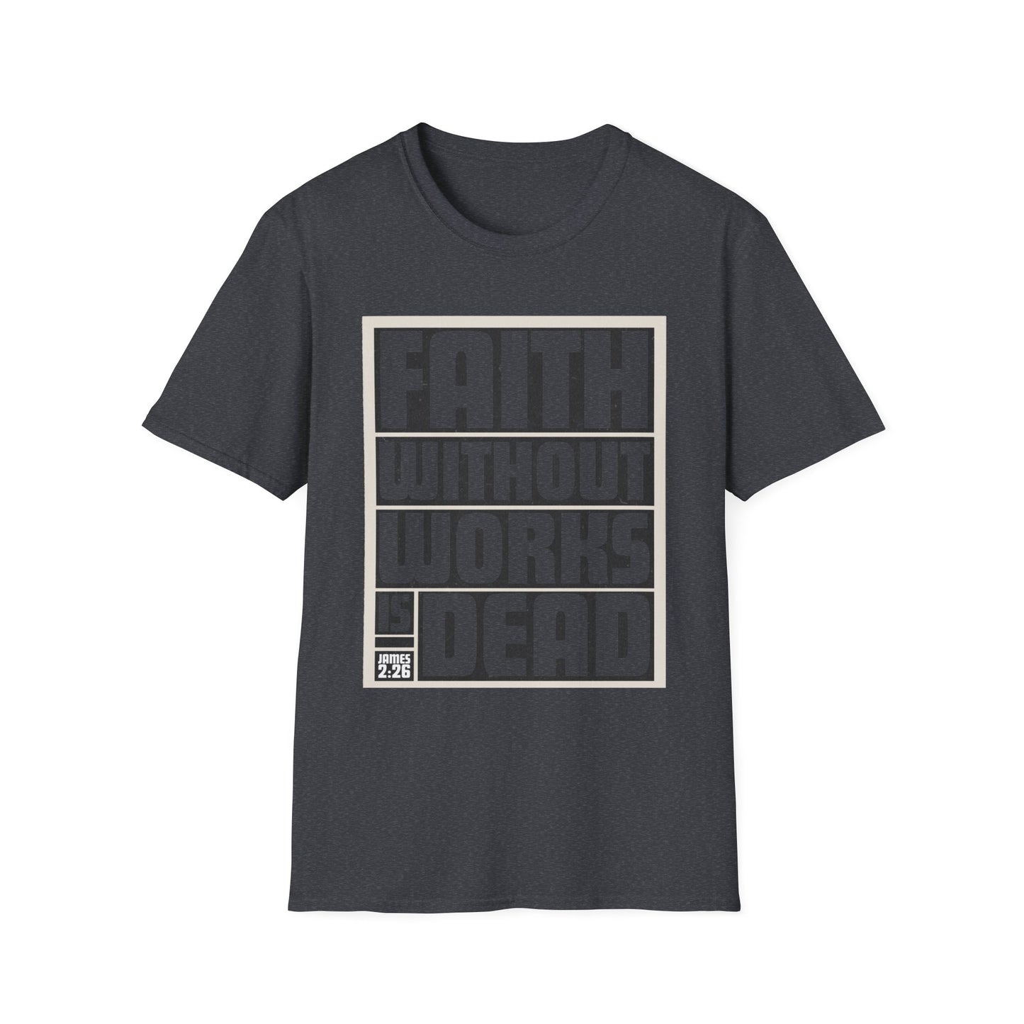 Faith Without Works Is Dead Unisex T-Shirt - Motivational Graphic Tee for Everyday Inspiration