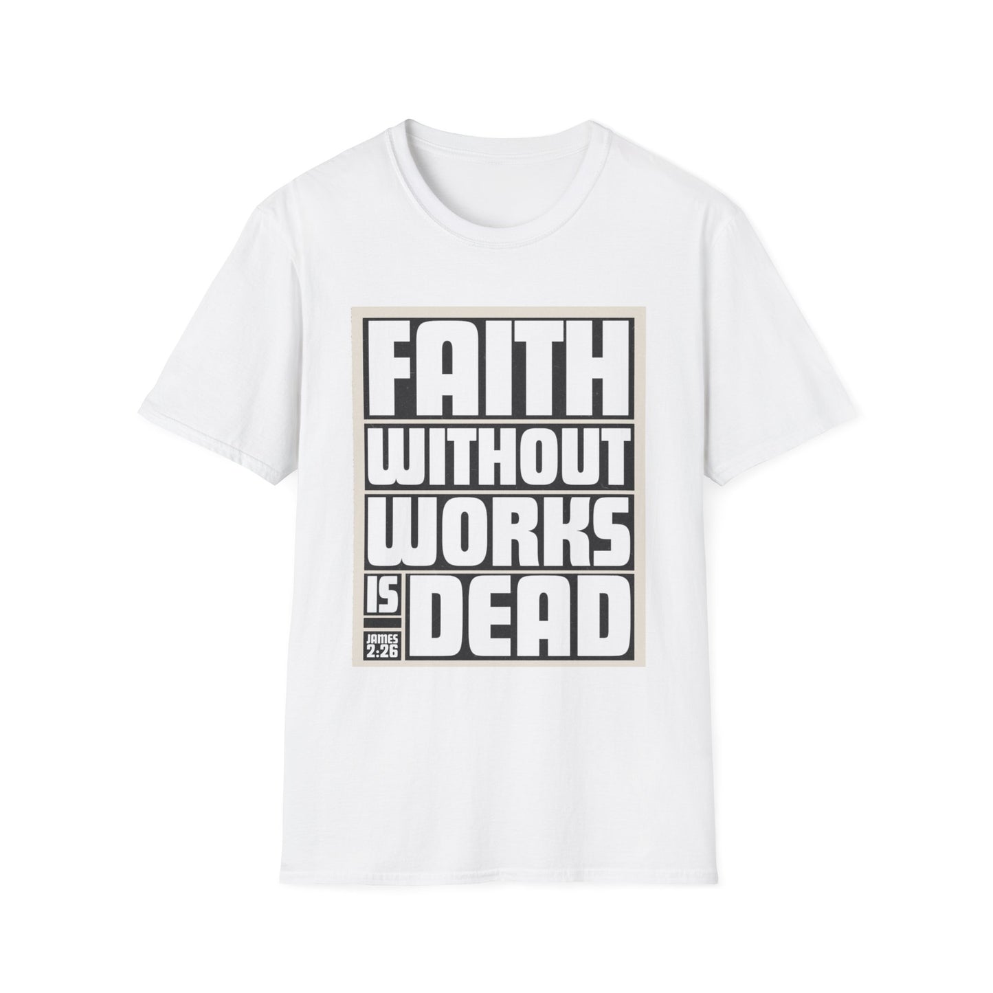 Faith Without Works Is Dead Unisex T-Shirt - Motivational Graphic Tee for Everyday Inspiration