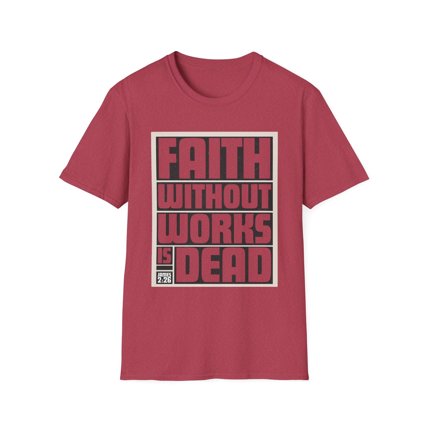 Faith Without Works Is Dead Unisex T-Shirt - Motivational Graphic Tee for Everyday Inspiration