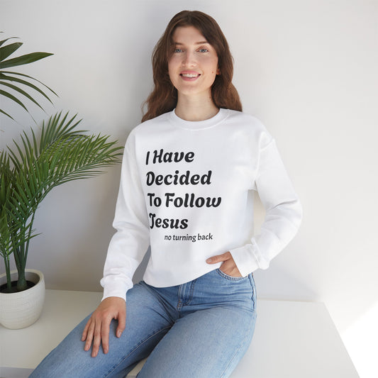 Unisex Crewneck Sweatshirt - I Have Decided To Follow Jesus