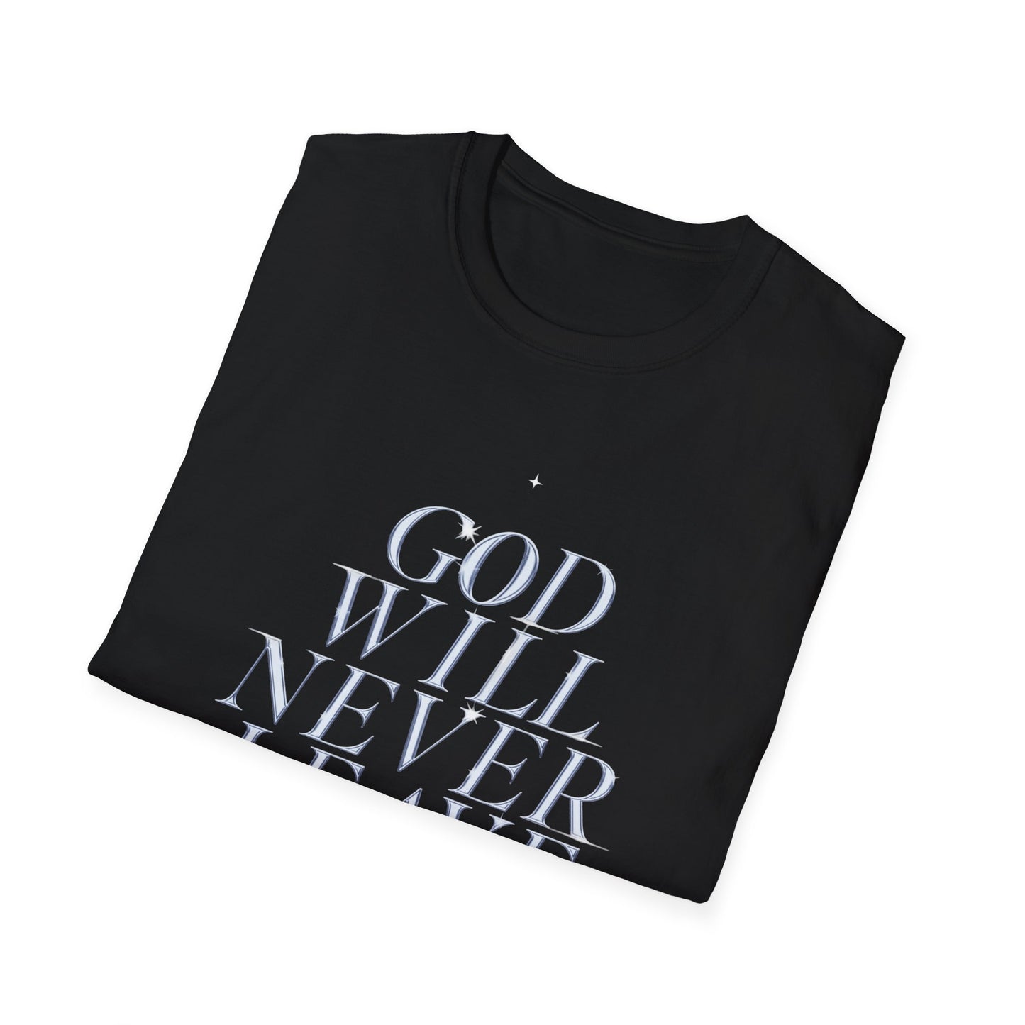 Inspirational God Will Never Leave You T-Shirt