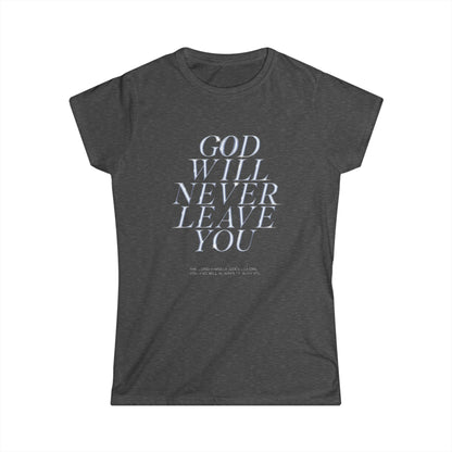 Grey Comfortable Inspirational Quote Tee – Soft and relaxed-fit t-shirt with the inspirational quote "God Will Never Leave You" printed on the front. A comforting and uplifting design perfect for everyday wear.